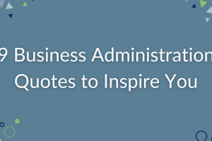 9 Business Administration Quotes to Inspire You | Eastern College